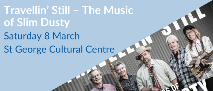 Travellin' Still - The Music of Slim Dusty - 8 March